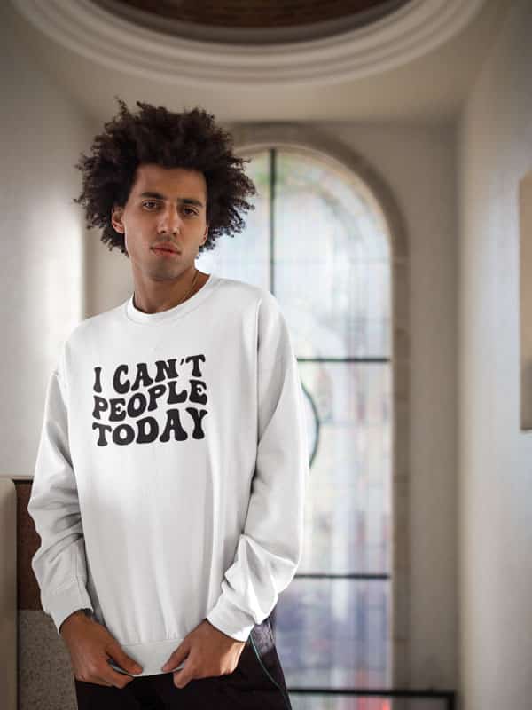 I Can t People Today Sweater