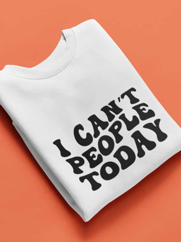 I can t people today grappige trui