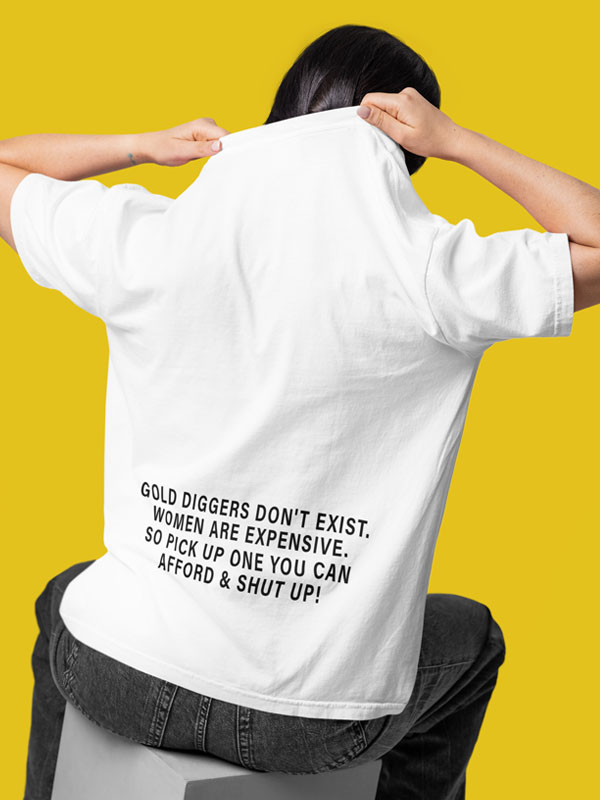 Gold Diggers Don t Exist T-Shirt